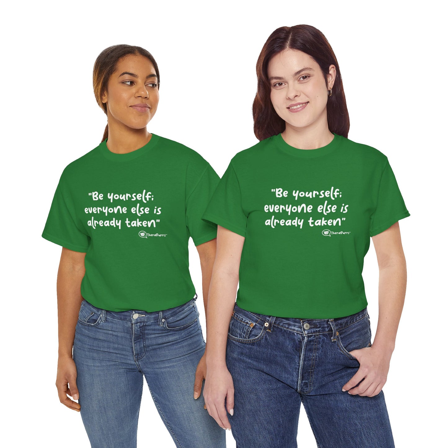 TheraPurrs Phrase T-Shirt - "Be yourself. Everyone else is already taken."