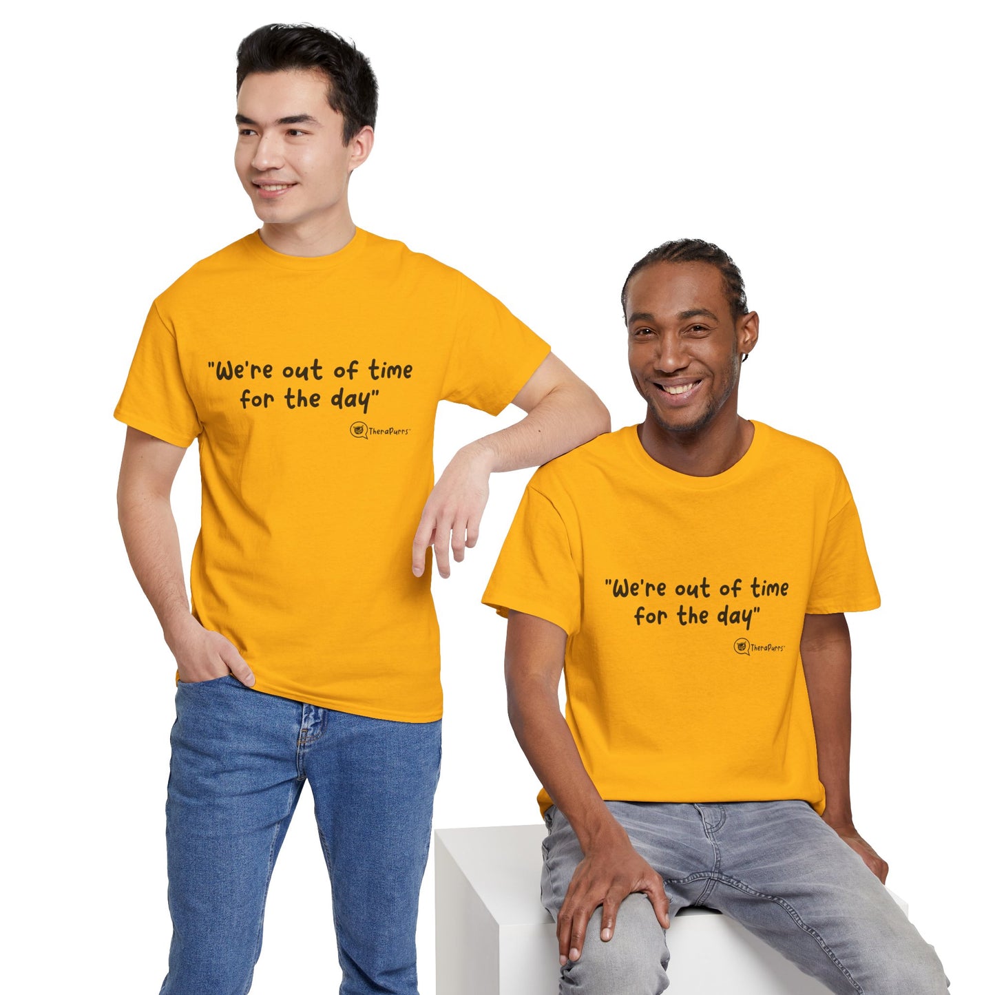 TheraPurrs Phrase T-Shirt - "We're Out of Time for the Day"