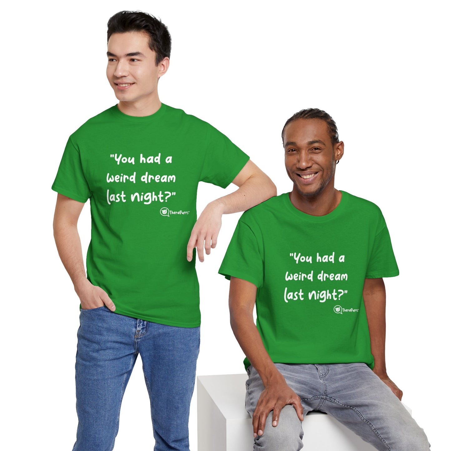 TheraPurrs Phrase T-Shirt - "You had a weird dream last night?"