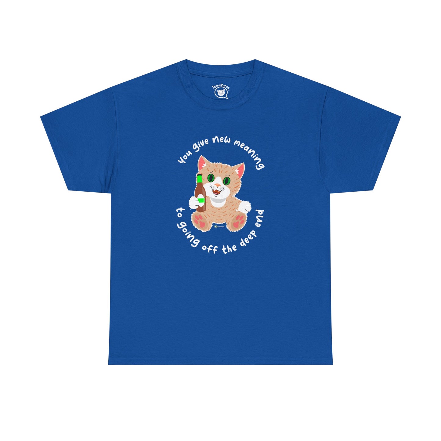 T-Shirt - SmartyCat - You Give New Meaning To Going Off The Deep End