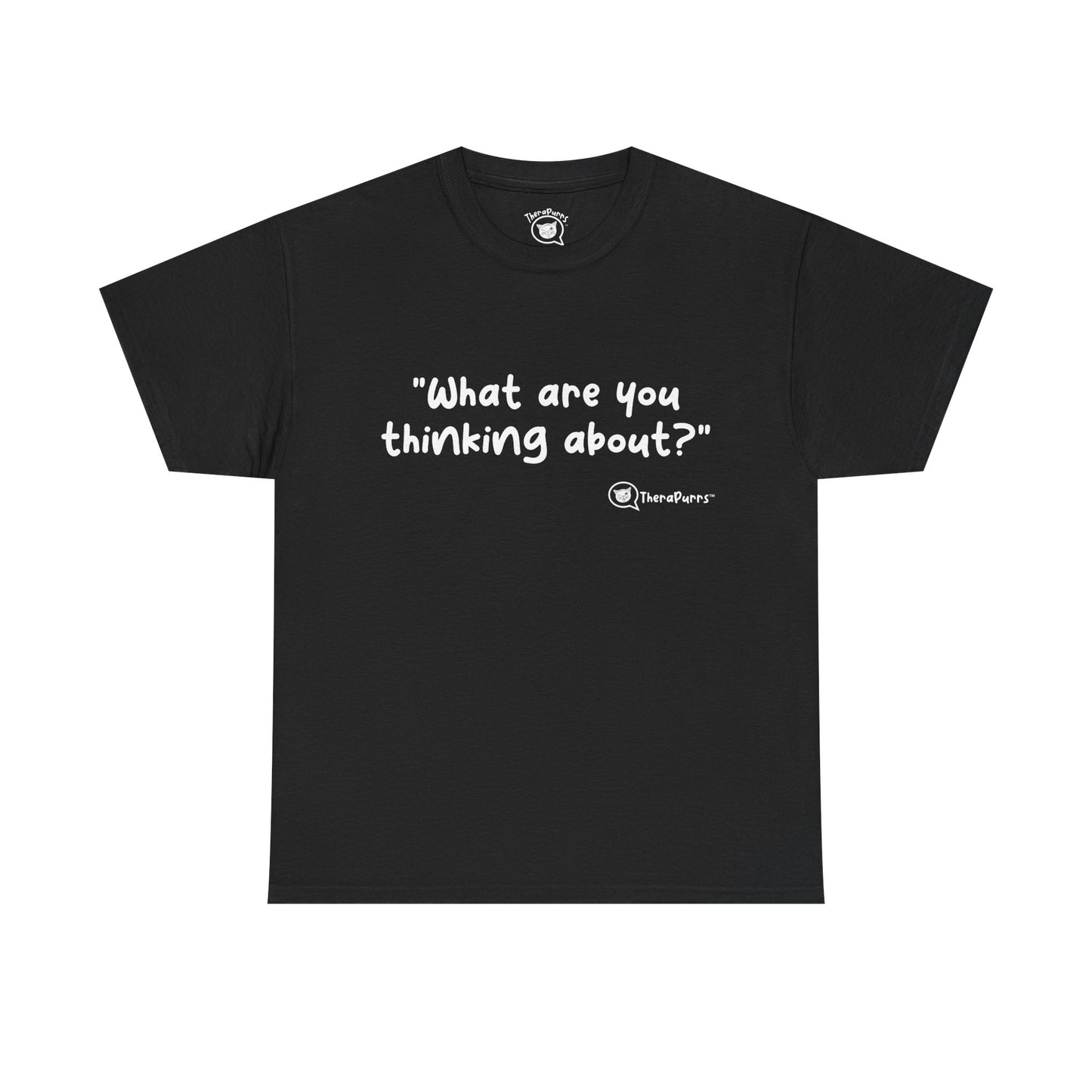 TheraPurrs Phrase T-Shirt - "What are you thinking about?"