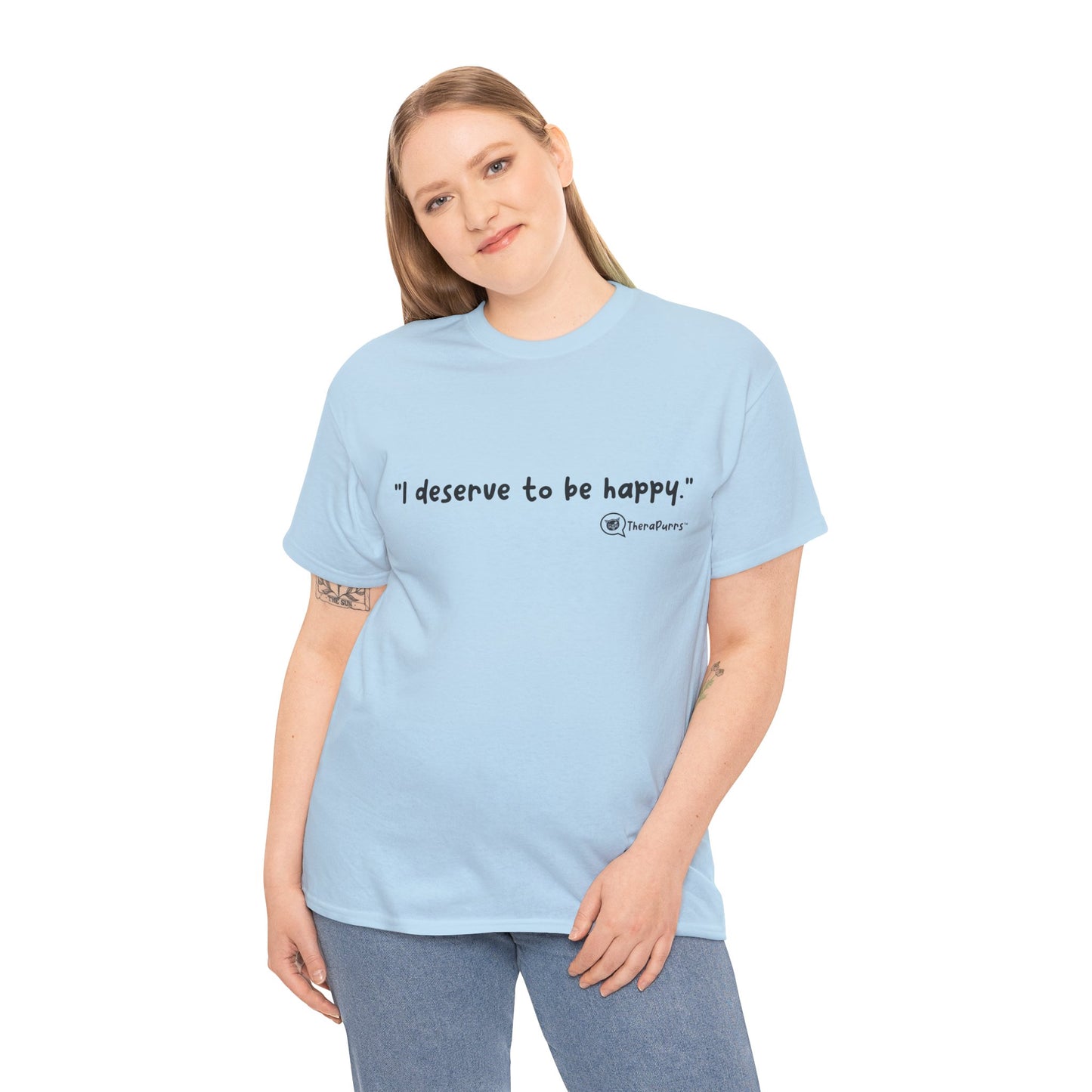TheraPurrs Phrase T-Shirt - "I deserve to be happy"
