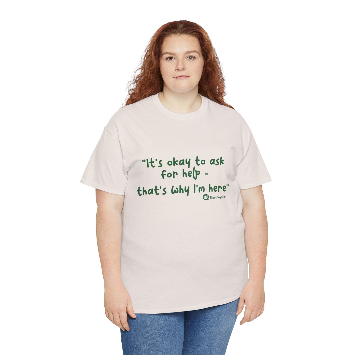 TheraPurrs Phrase T-Shirt - "It's Okay to Ask for Help. That's Why I'm Here."