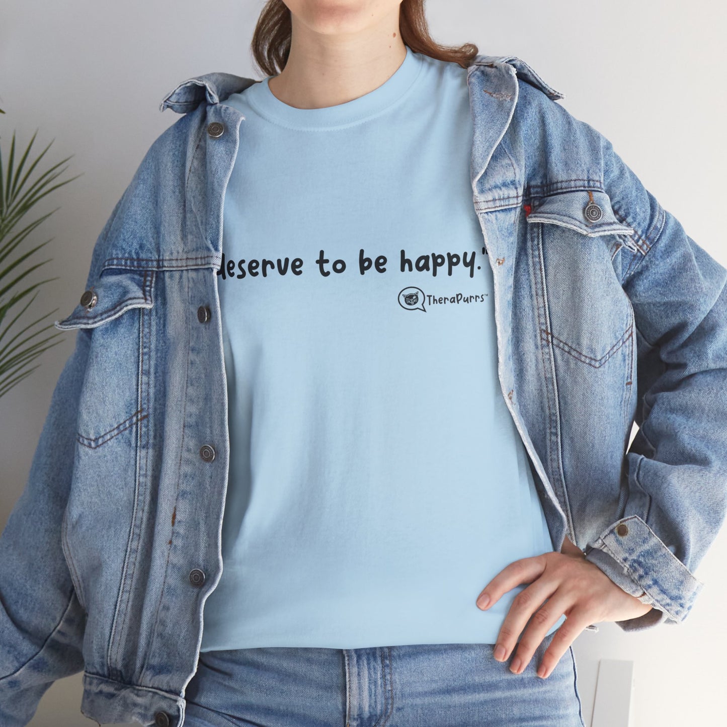 TheraPurrs Phrase T-Shirt - "I deserve to be happy"