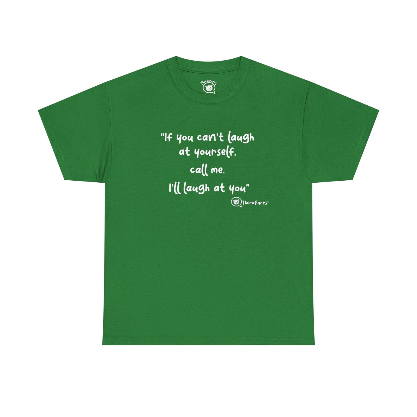 TheraPurrs Phrase T-Shirt - "If you can't laugh at yourself, call me, I'll laugh at you"
