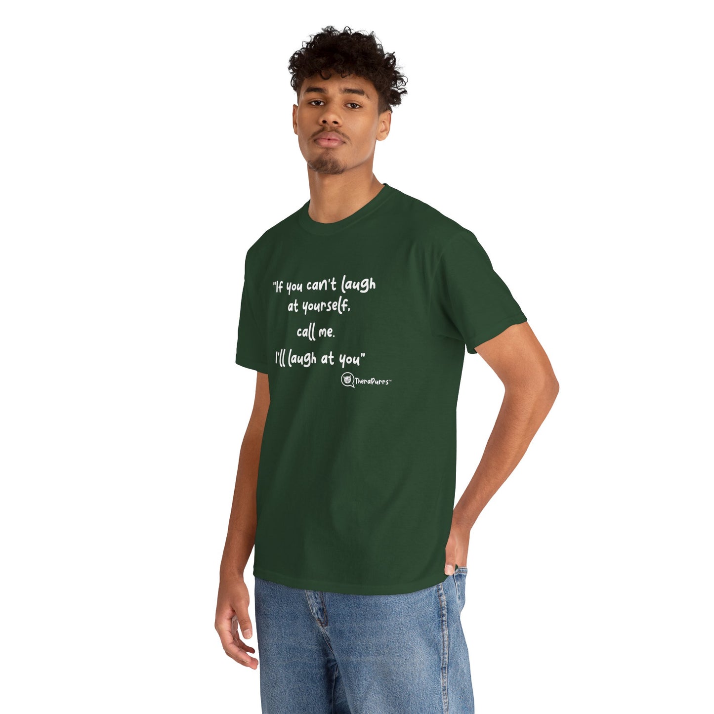 TheraPurrs Phrase T-Shirt - "If you can't laugh at yourself, call me, I'll laugh at you"