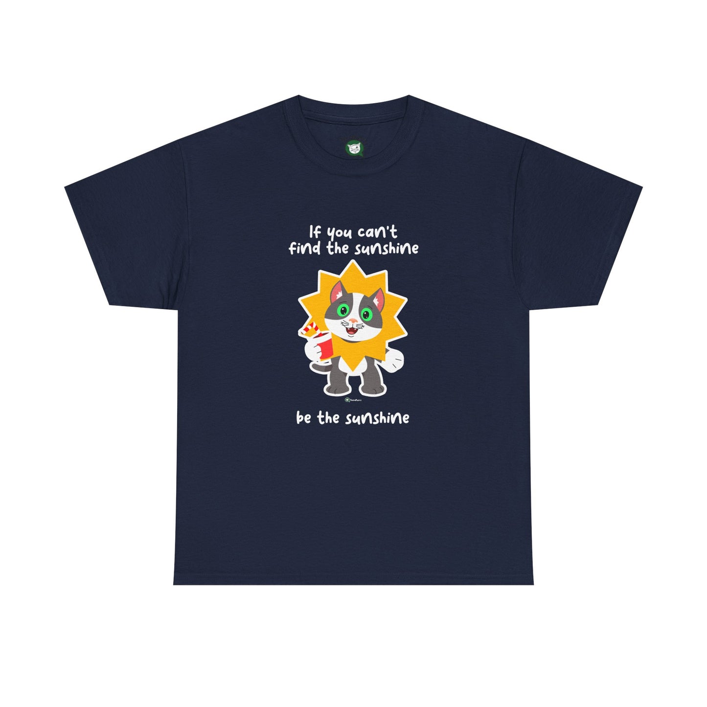 T-Shirt - PosiCat - If You Can't Find The Sunshine, Be The Sunshine