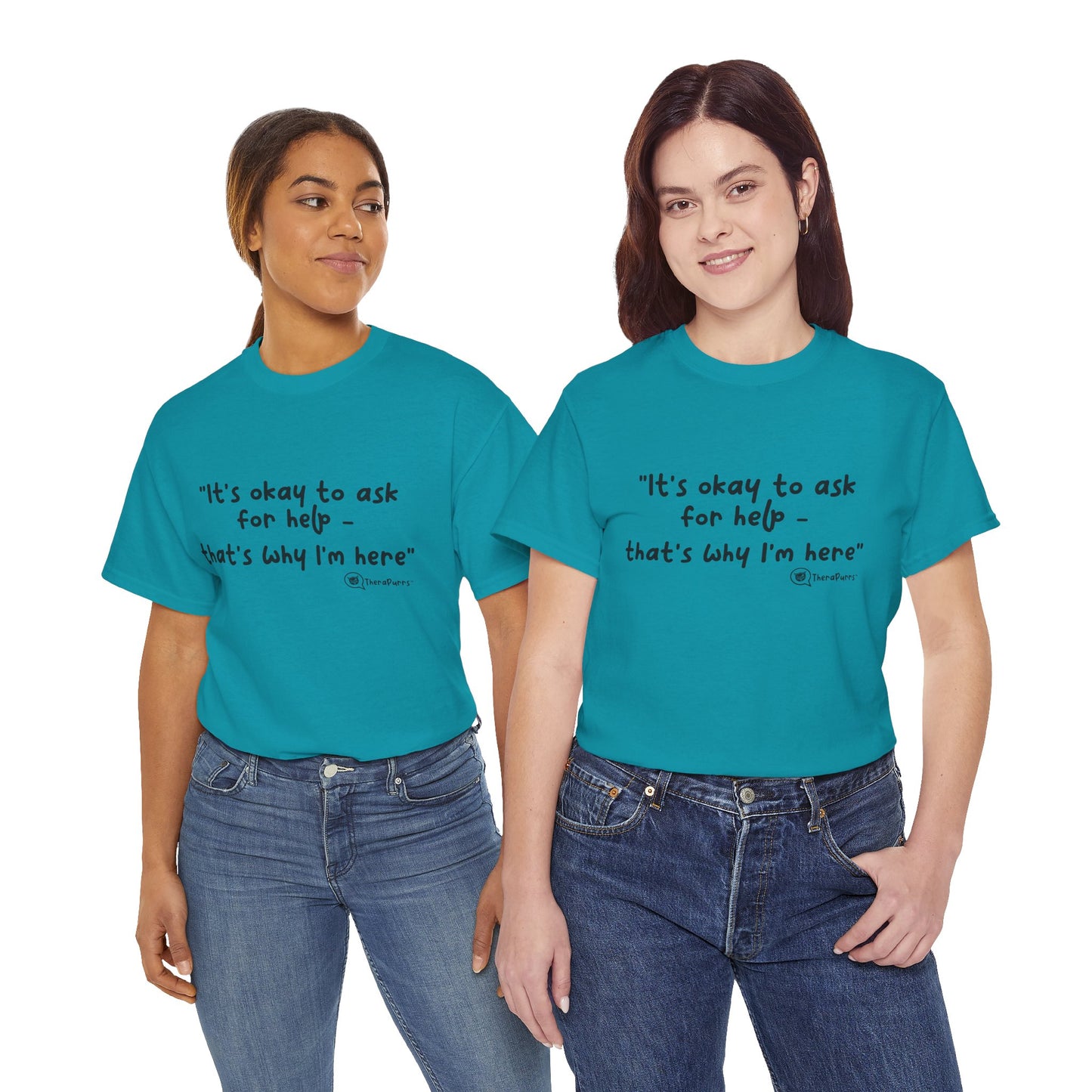 TheraPurrs Phrase T-Shirt - "It's Okay to Ask for Help. That's Why I'm Here."