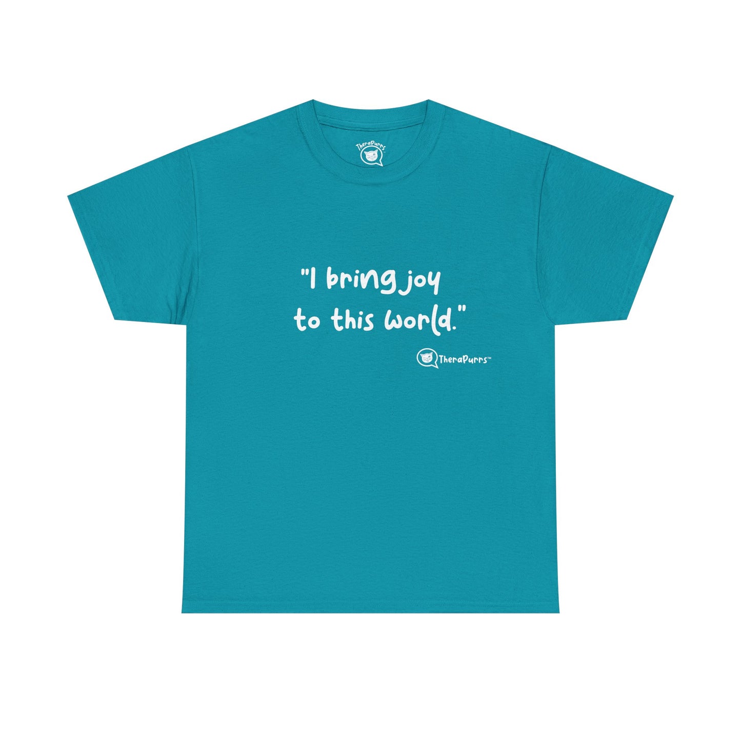 TheraPurrs Phrase T-Shirt - "I Bring Joy to This World"