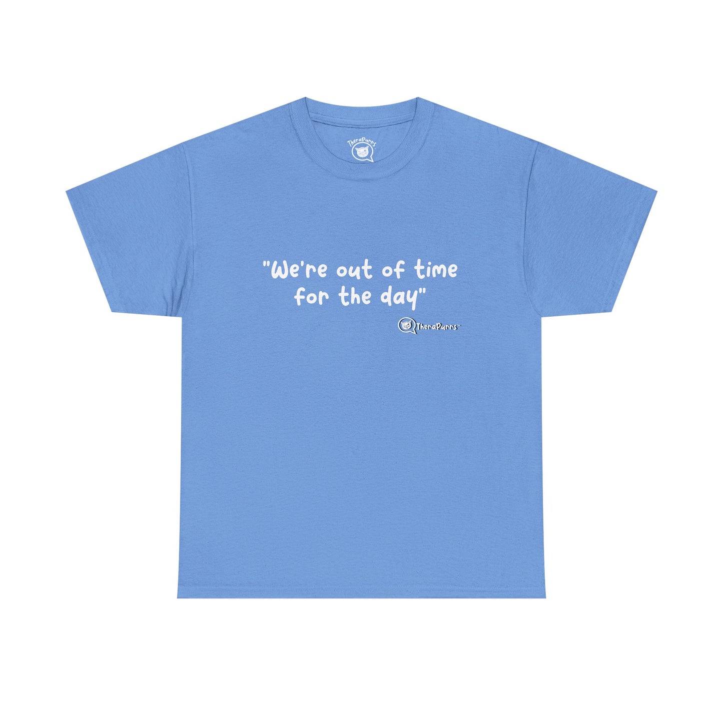 TheraPurrs Phrase T-Shirt - "We're Out of Time for the Day"