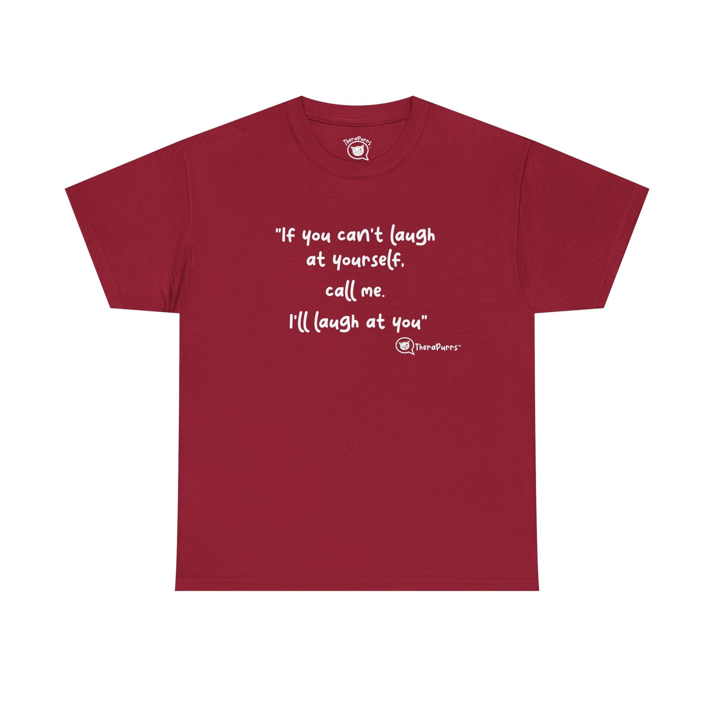 TheraPurrs Phrase T-Shirt - "If you can't laugh at yourself, call me, I'll laugh at you"