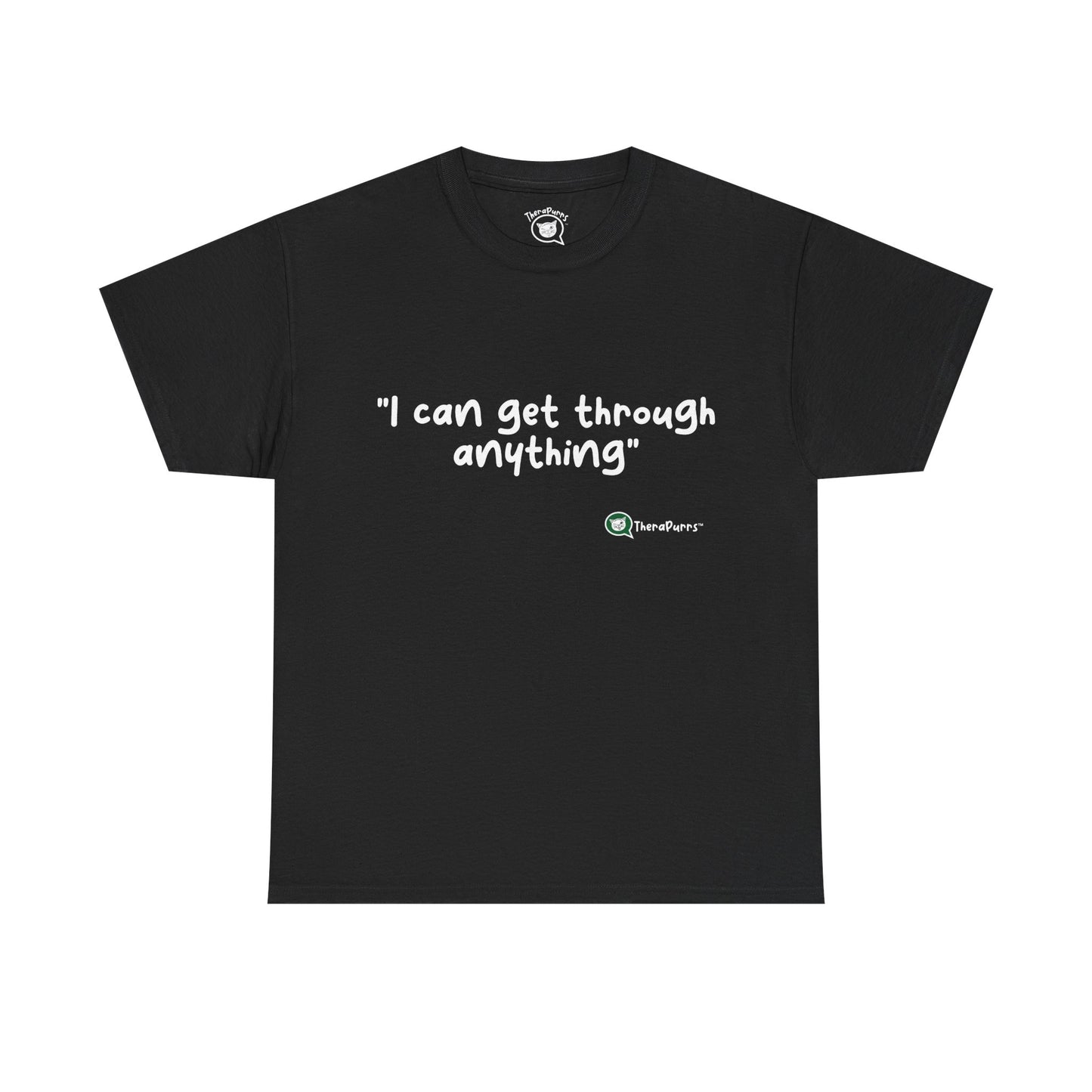 TheraPurrs Phrase T-Shirt - "I can get through anything"