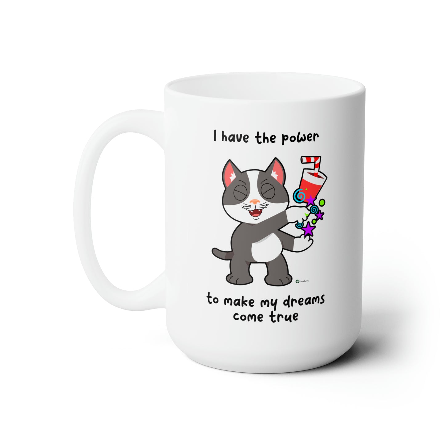 Ceramic Mug 15oz - PosiCat - I have the power to make my dreams come true