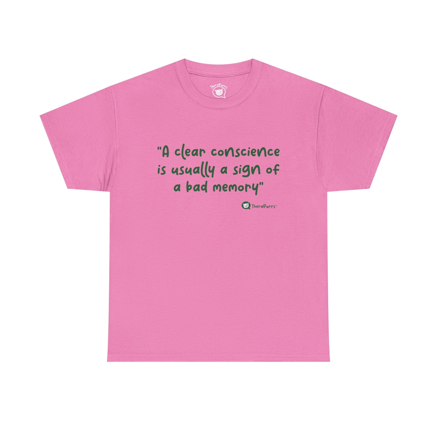 TheraPurrs Phrase T-Shirt - "A clear conscience is usually the sign of a bad memory"