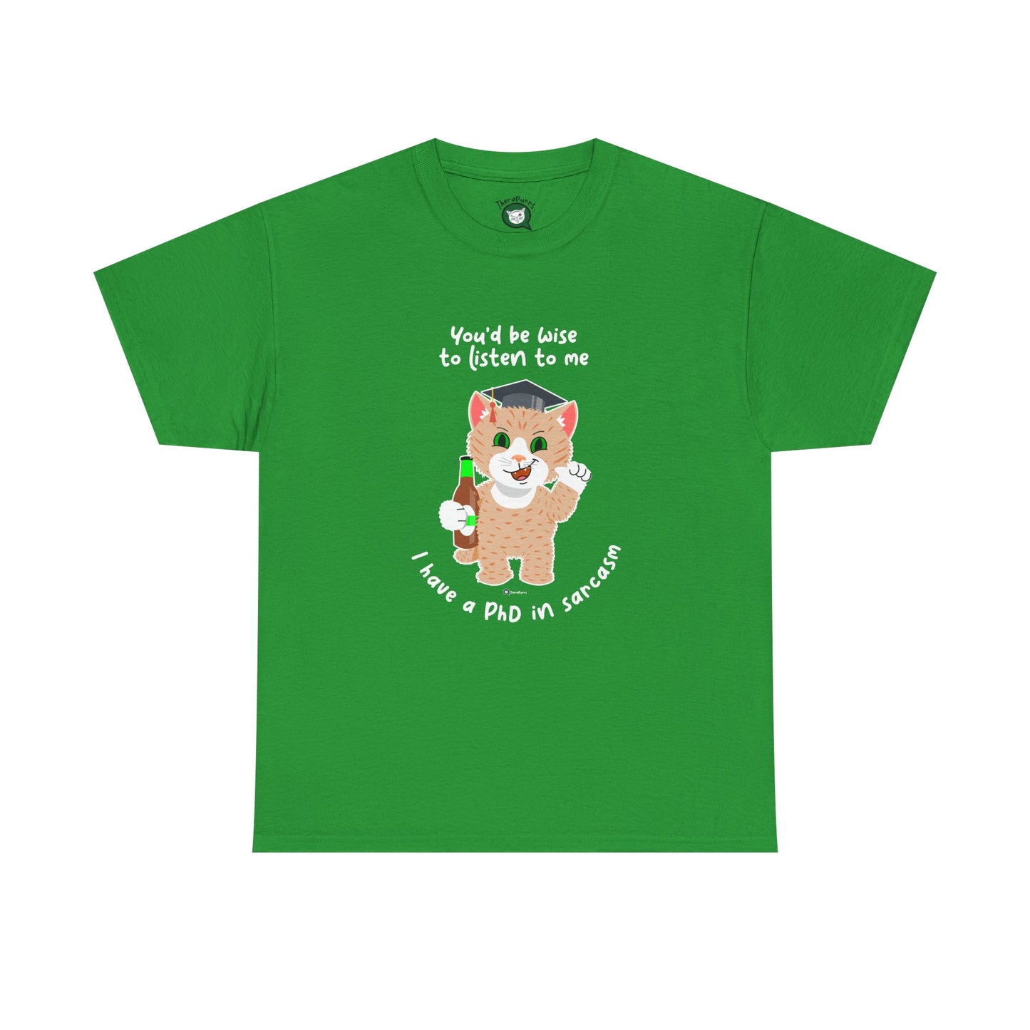 T-Shirt - SmartyCat - You'd Be Wise To Listen To Me - I Have A PhD In Sarcasm