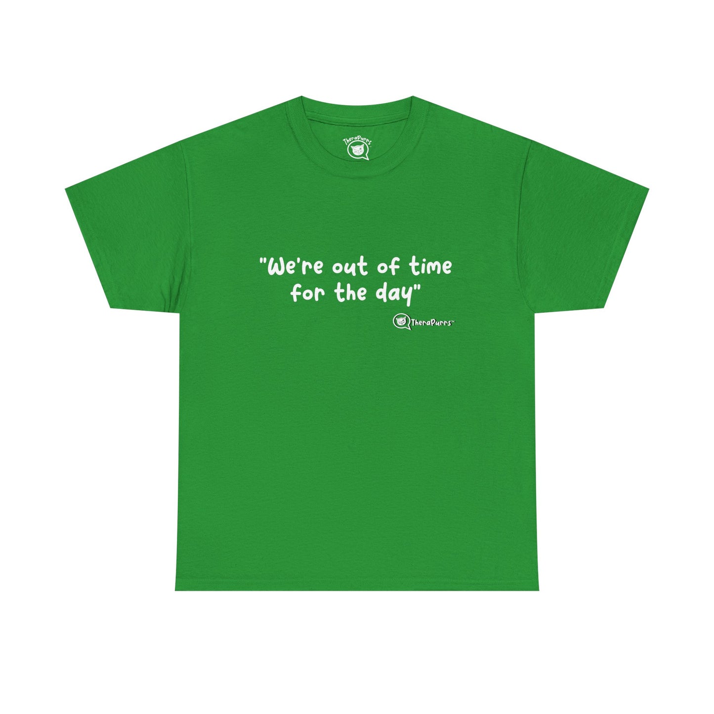 TheraPurrs Phrase T-Shirt - "We're Out of Time for the Day"