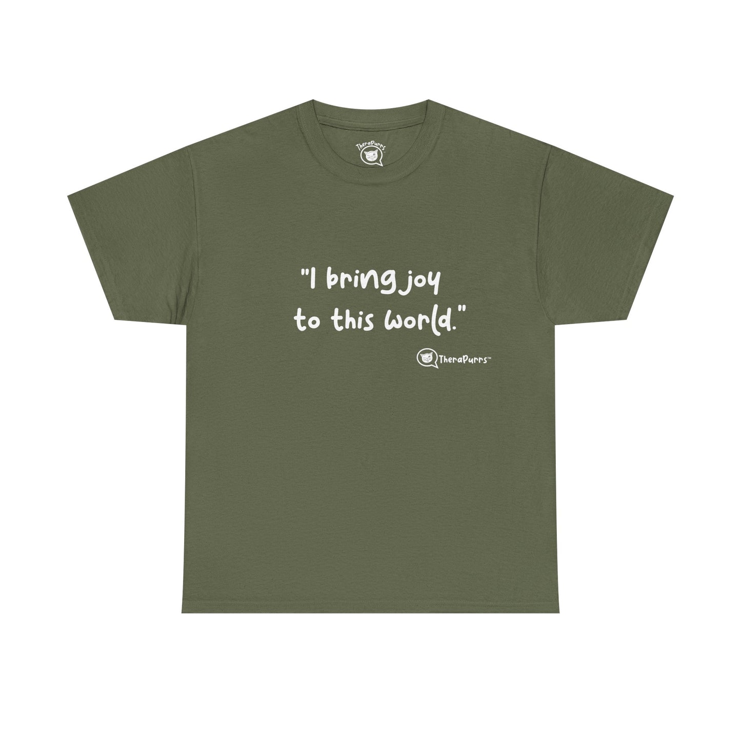 TheraPurrs Phrase T-Shirt - "I Bring Joy to This World"