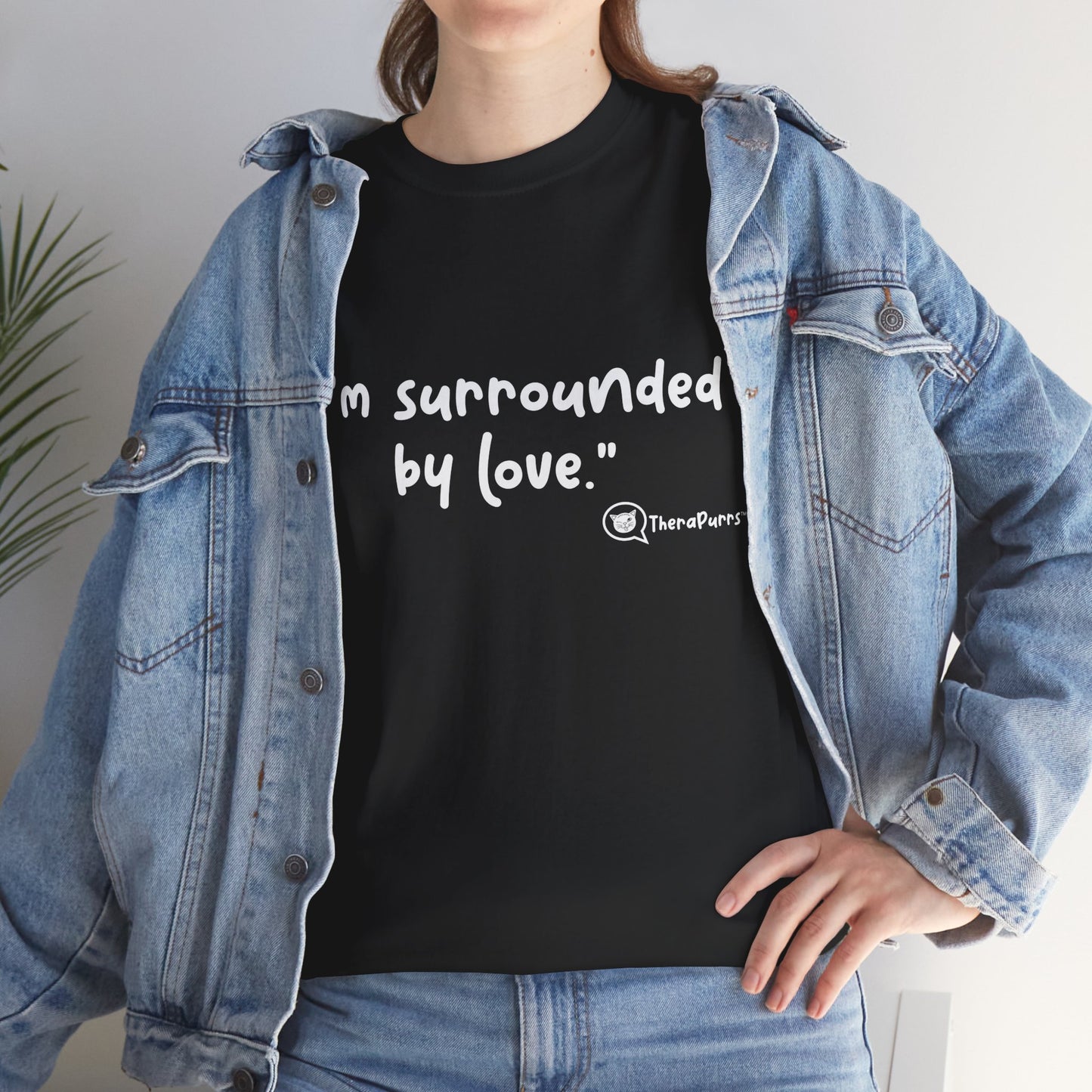 TheraPurrs Phrase T-Shirt - "I'm surrounded by love"