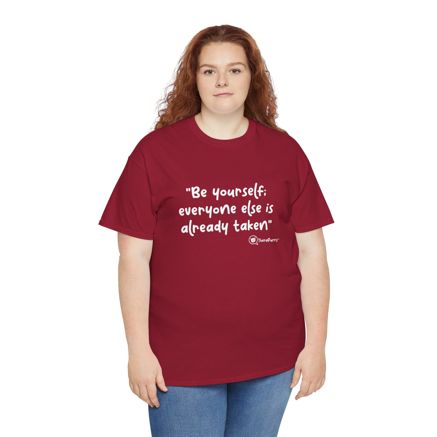TheraPurrs Phrase T-Shirt - "Be yourself.  Everyone else is already taken."
