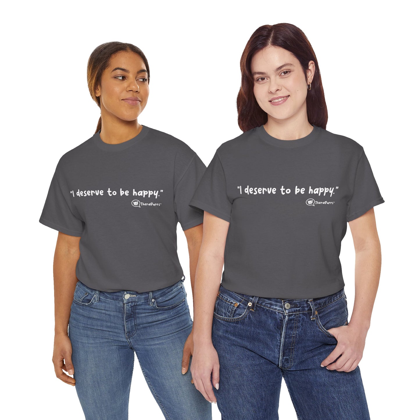 TheraPurrs Phrase T-Shirt - "I deserve to be happy"