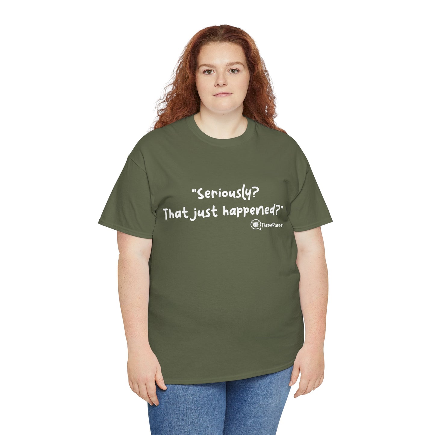 TheraPurrs Phrase T-Shirt - "Seriously, that just happened?"