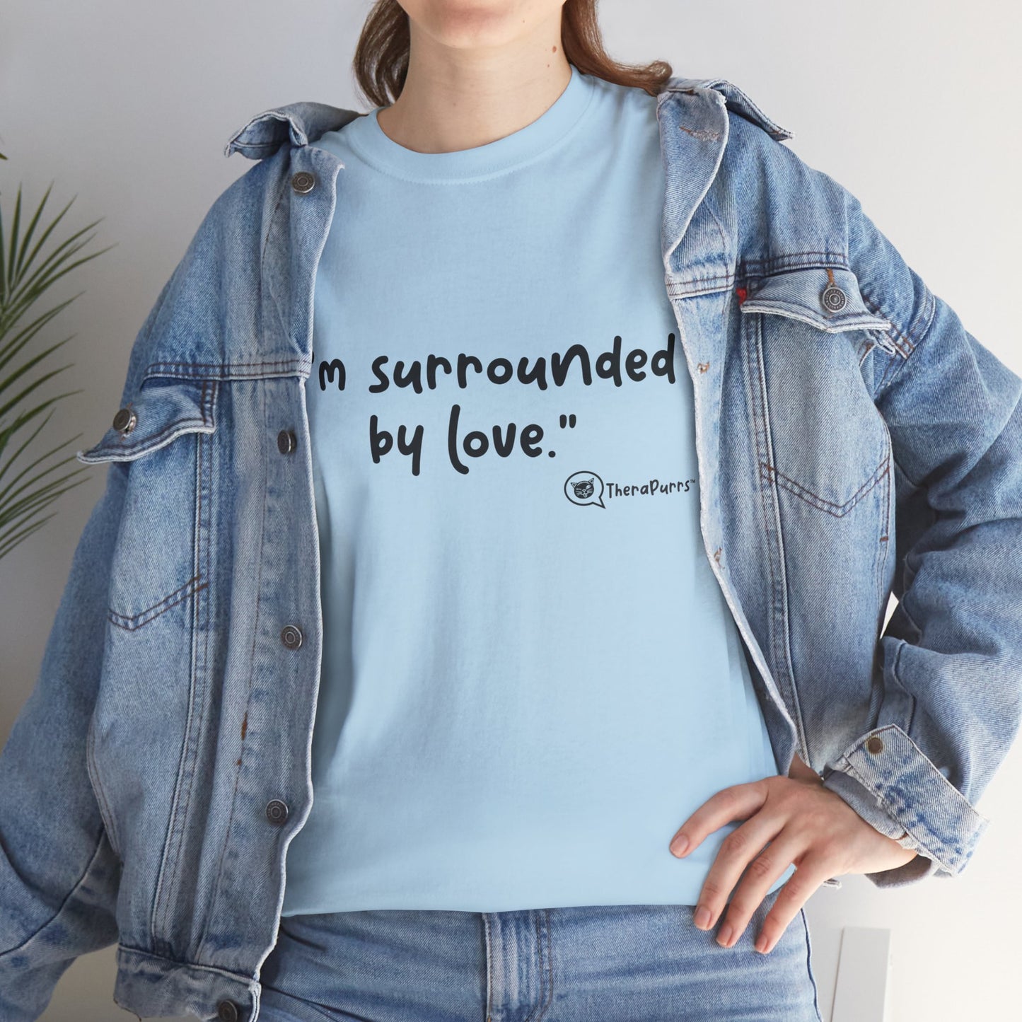 TheraPurrs Phrase T-Shirt - "I'm surrounded by love"