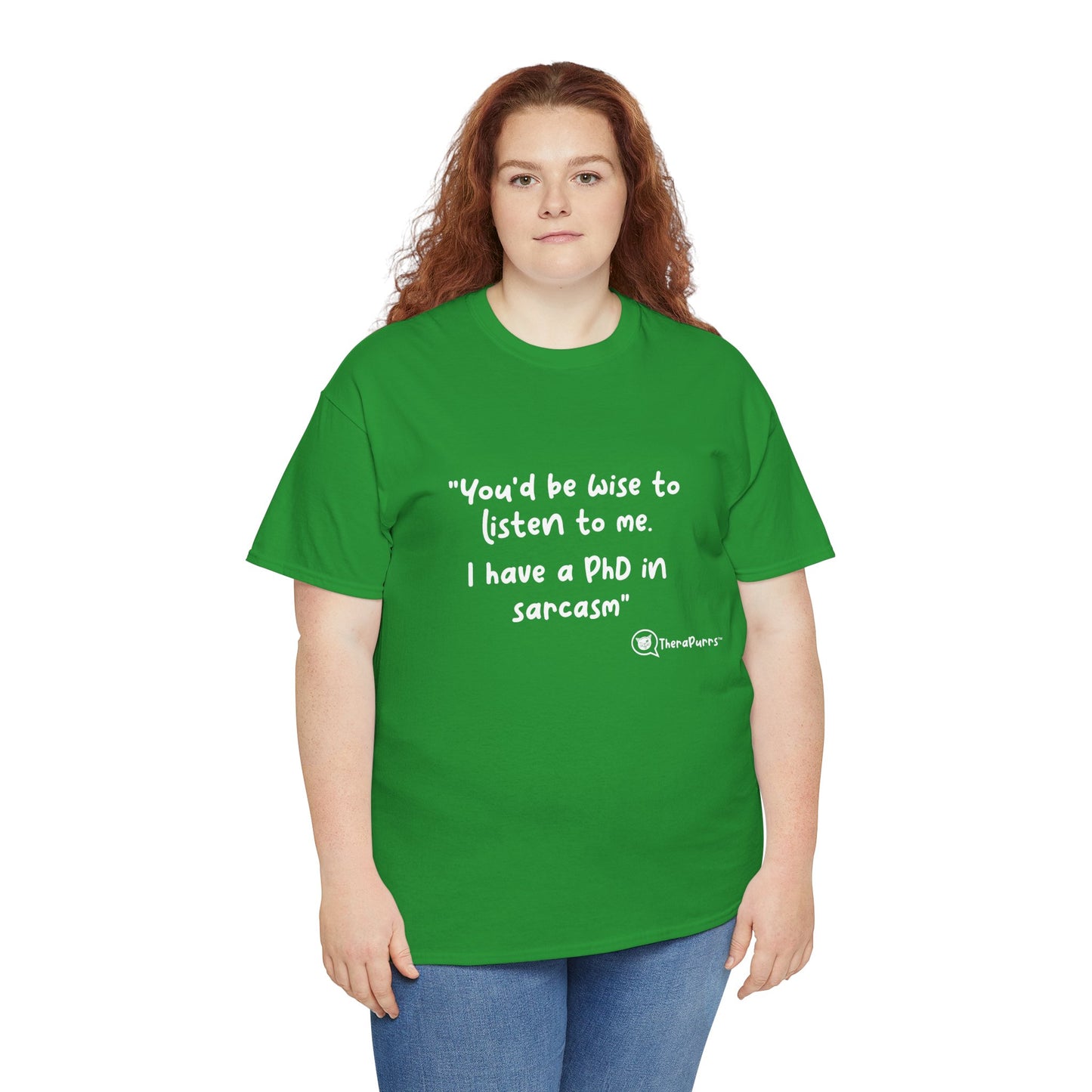 TheraPurrs Phrase T-Shirt - "You'd be wise to listen to me.  I have a PhD in sarcasm"