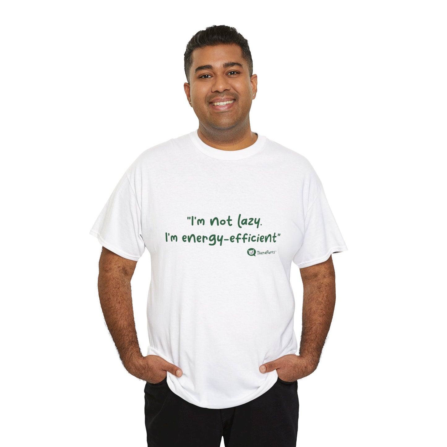 TheraPurrs Phrase T-Shirt - "I'm not lazy. I'm energy efficient."