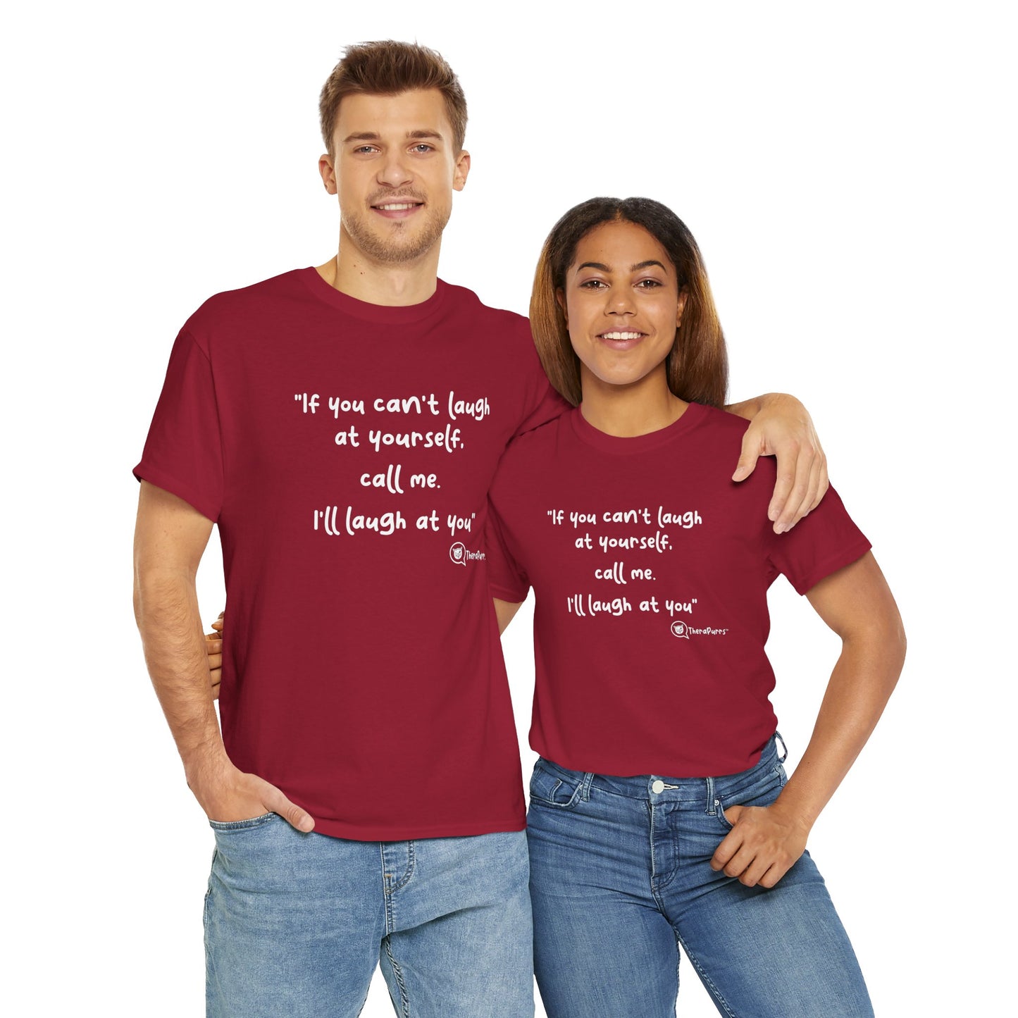 TheraPurrs Phrase T-Shirt - "If you can't laugh at yourself, call me, I'll laugh at you"