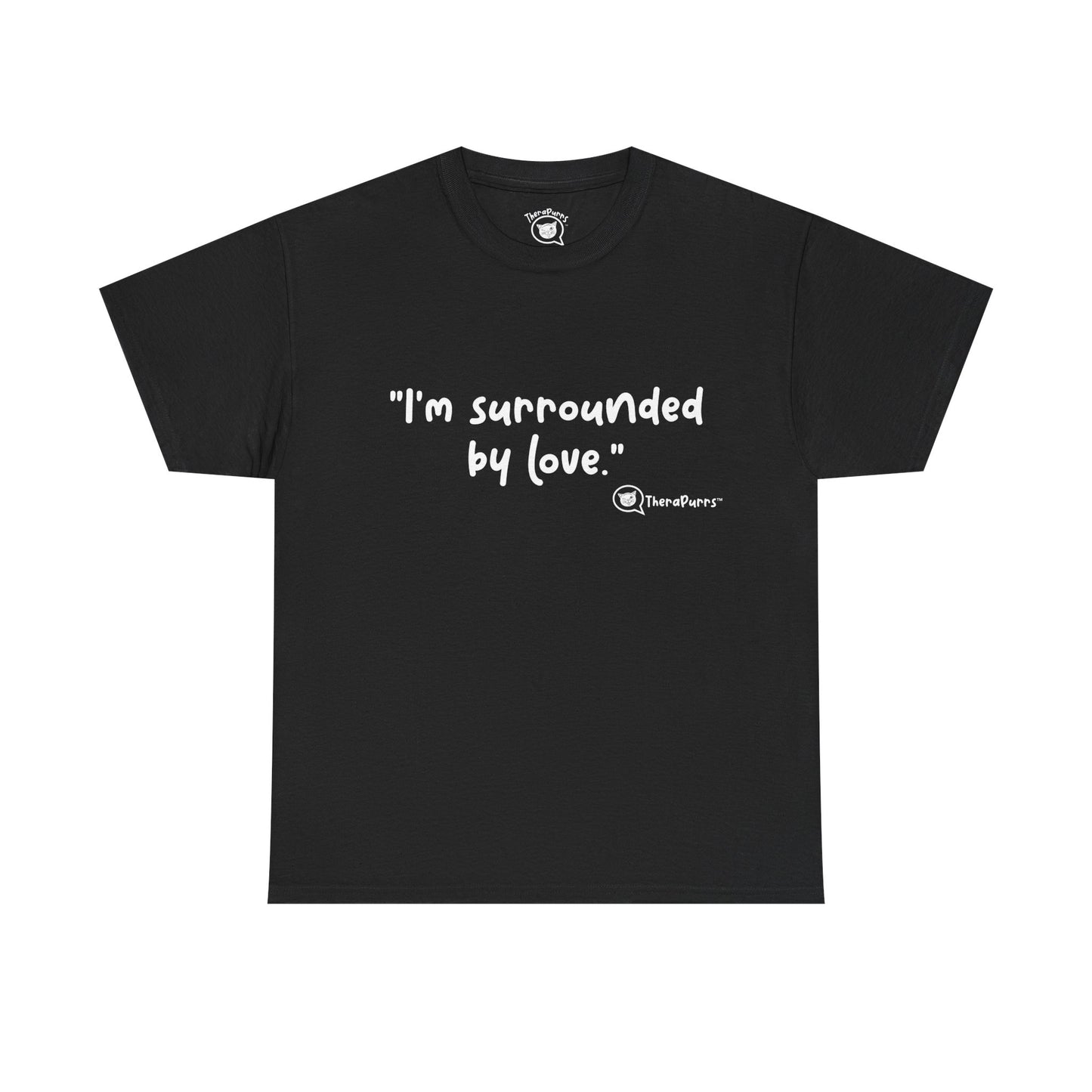 TheraPurrs Phrase T-Shirt - "I'm surrounded by love"