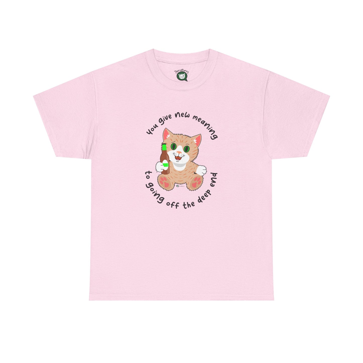 T-Shirt - SmartyCat - You Give New Meaning To Going Off The Deep End