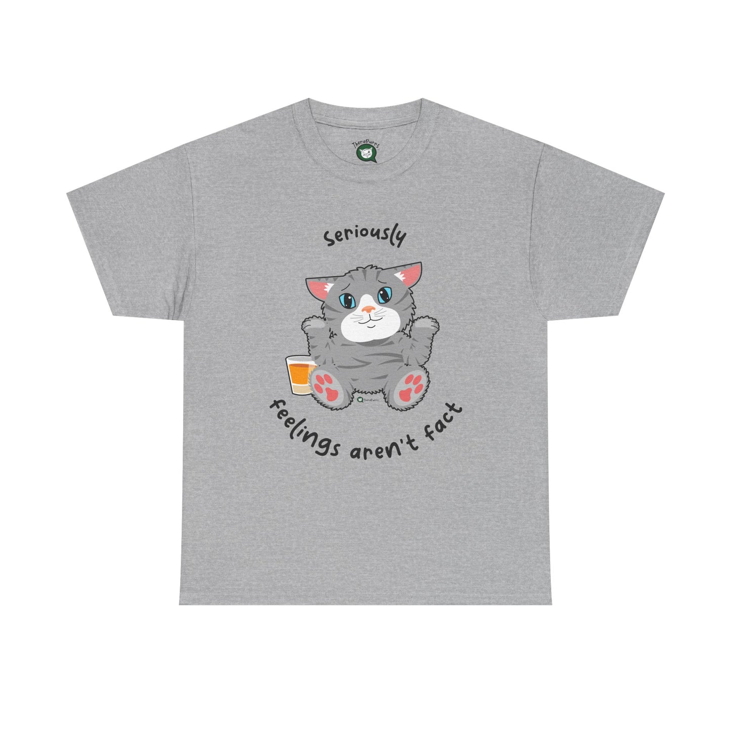 T-Shirt - TheraCat - Seriously feelings aren't fact
