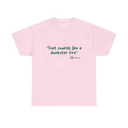 TheraPurrs Phrase T-Shirt - "That Sounds Like a Dumpster Fire"