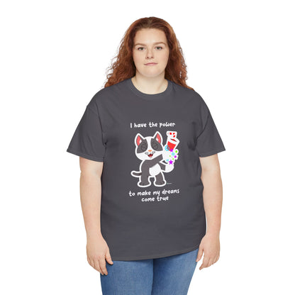 T-Shirt - PosiCat - I have the power to make my dreams come true