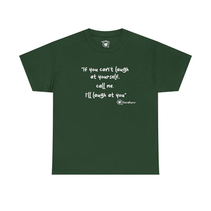 TheraPurrs Phrase T-Shirt - "If you can't laugh at yourself, call me, I'll laugh at you"