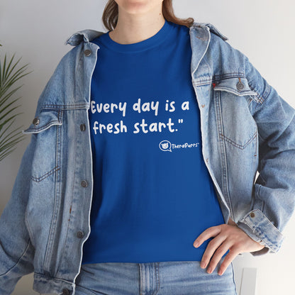 TheraPurrs Phrase T-Shirt - "Every day is a fresh start"