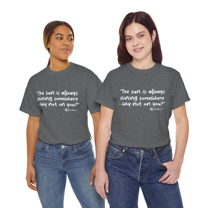 TheraPurrs Phrase T-Shirt - "The sun is always shining somewhere.  Why not on you?"