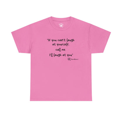 TheraPurrs Phrase T-Shirt - "If you can't laugh at yourself, call me, I'll laugh at you"