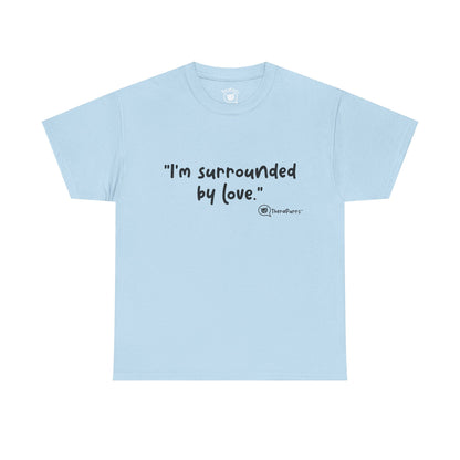TheraPurrs Phrase T-Shirt - "I'm surrounded by love"