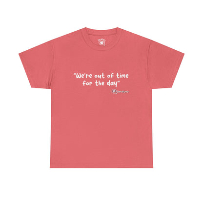 TheraPurrs Phrase T-Shirt - "We're Out of Time for the Day"