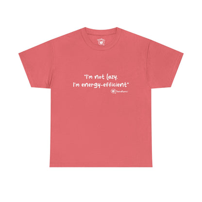 TheraPurrs Phrase T-Shirt - "I'm not lazy. I'm energy efficient."