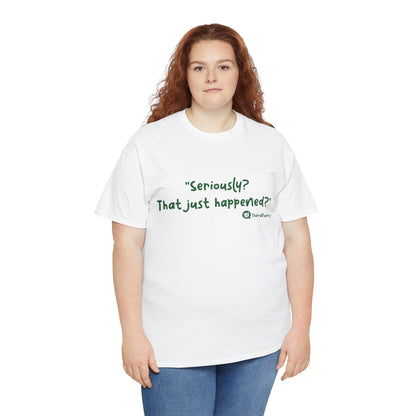 TheraPurrs Phrase T-Shirt - "Seriously, that just happened?"
