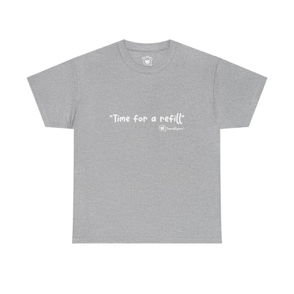 TheraPurrs Phrase T-Shirt - "Time for a Refill"