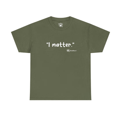 TheraPurrs Phrase T-Shirt - "I matter"