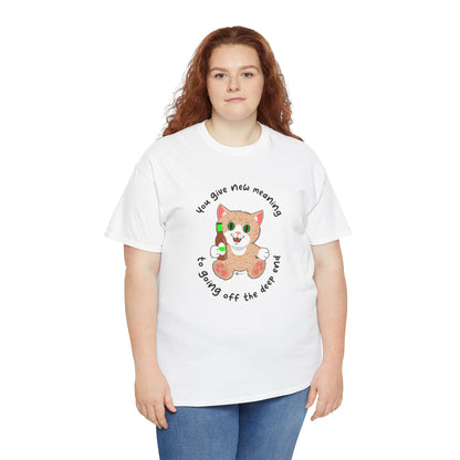T-Shirt - SmartyCat - You Give New Meaning To Going Off The Deep End