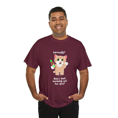 T-Shirt - SmartyCat - Seriously? How's that working out for you?