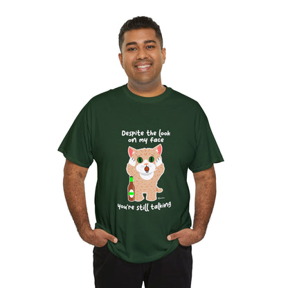 T-Shirt - SmartyCat - Despite the look on my face you're still talking