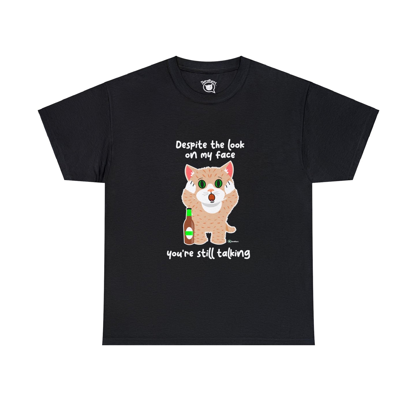 T-Shirt - SmartyCat - Despite the look on my face you're still talking