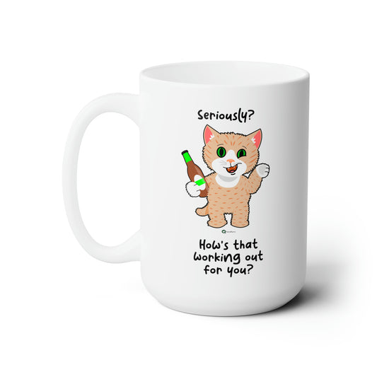 Ceramic Mug 15oz - SmartyCat - Seriously? How's that working out for you?