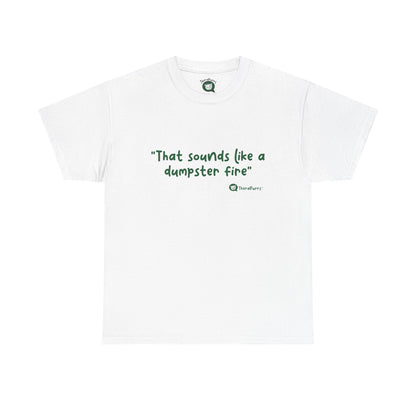 TheraPurrs Phrase T-Shirt - "That Sounds Like a Dumpster Fire"
